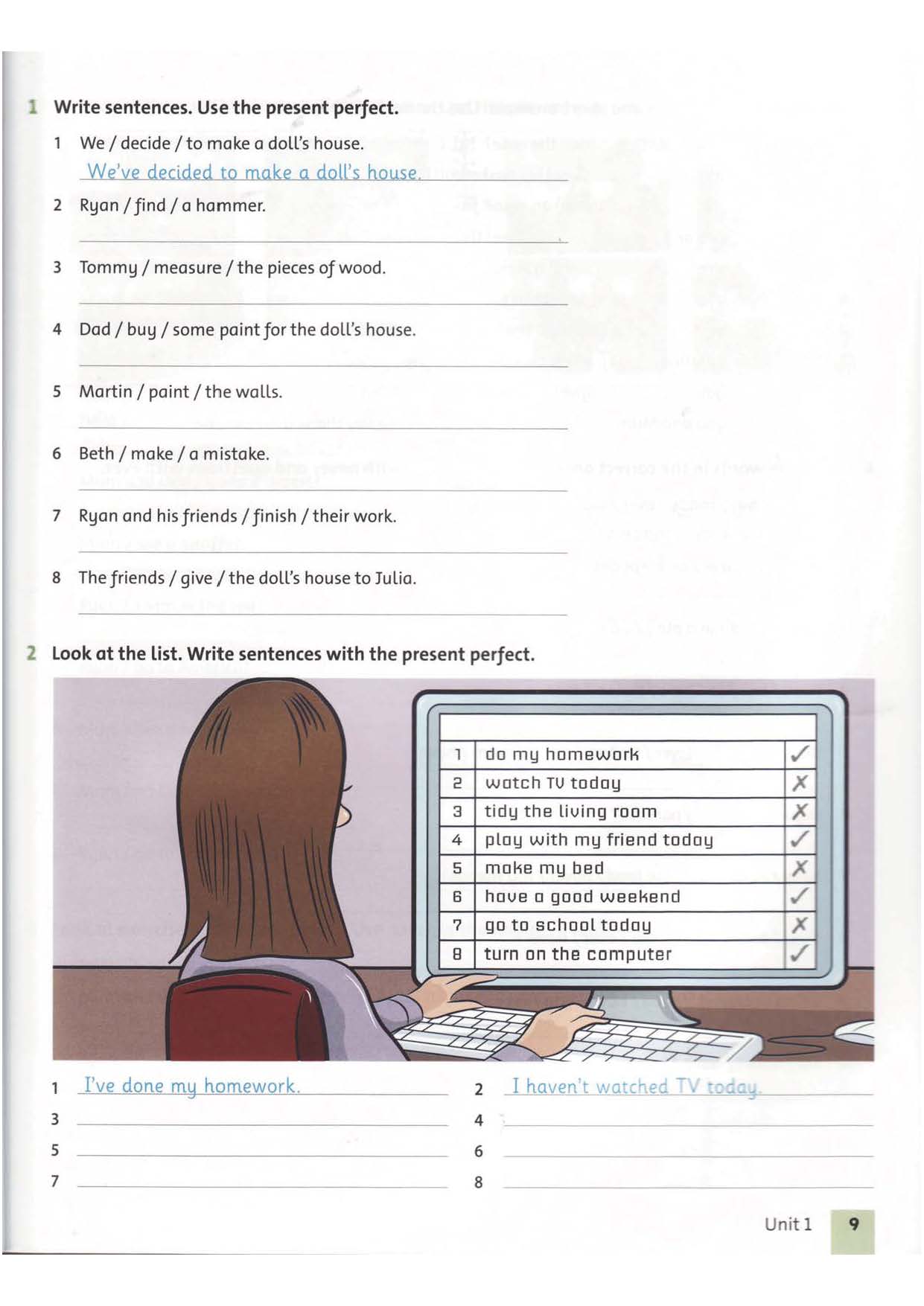 Write sentences use the present. Write the sentences using the present perfect.