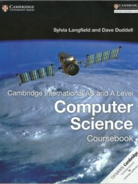 [DOWNLOAD PDF] Cambridge International AS and A Level Computer Science Coursebook by Sylvia Langfield and Dave Duddell (2015)