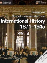 [DOWNLOAD PDF] Cambridge International AS Level International History 1871-1945 Coursebook (2013 Edition ) by Phil Wadswor