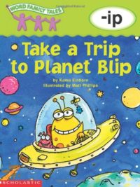 [Sách] Word Family Tales (-ip: Take a Trip to Planet Blip) – Sách giấy gáy xoắn