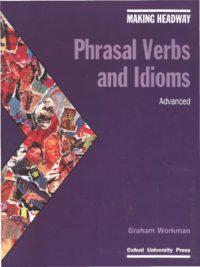 [Sách] Oxford New Headway - Advanced Phrasal Verbs and Idioms – Sách giấy gáy xoắn