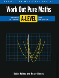 [DOWNLOAD PDF] Work Out Pure Maths  ‘A’ Level by R. Haines, B. Haines