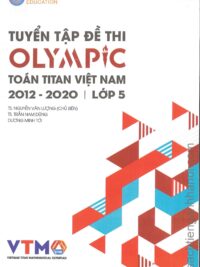 [Sách] Tuyển tập đề thi OLYMPIC Toán Titan Việt Nam (VTMO) 2012-2020 Lớp 5 (có kèm đáp án, sách bằng tiếng Việt) – Sách giấy gáy xoắn