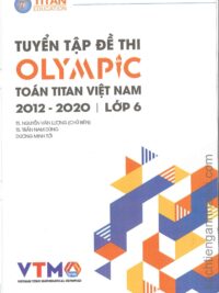 [Sách] Tuyển tập đề thi OLYMPIC Toán Titan Việt Nam (VTMO) 2012-2020 Lớp 6 (có kèm đáp án, sách bằng tiếng Việt) – Sách giấy gáy xoắn