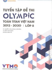 [Sách] Tuyển tập đề thi OLYMPIC Toán Titan Việt Nam (VTMO) 2012-2020 Lớp 8  (có kèm đáp án, sách bằng tiếng Việt) – Sách giấy gáy xoắn