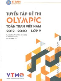 [Sách] Tuyển tập đề thi OLYMPIC Toán Titan Việt Nam (VTMO) 2012-2020 Lớp 9 (có kèm đáp án, sách bằng tiếng Việt) – Sách giấy gáy xoắn