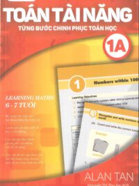 [Sách] Toán Tài Năng - Từng Bước Chinh Phục Toán Học 1A (6-7 Tuổi) ( song ngữ Anh – Việt) – Sách giấy gáy xoắn