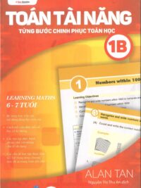 [Sách] Toán Tài Năng - Từng Bước Chinh Phục Toán Học 1B (6-7 Tuổi) ( song ngữ Anh – Việt) – Sách giấy gáy xoắn