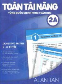 [Sách] Toán Tài Năng - Từng Bước Chinh Phục Toán Học 2A (7-8 Tuổi) ( song ngữ Anh – Việt) – Sách giấy gáy xoắn