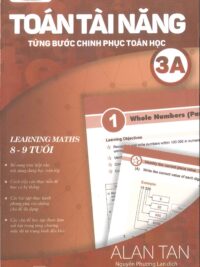 [Sách] Toán Tài Năng - Từng Bước Chinh Phục Toán Học 3A (8-9 Tuổi) ( song ngữ Anh – Việt) – Sách giấy gáy xoắn