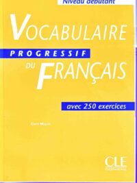 [Sách] Vocabulaire Progressif Du Français Niveau Débutant avec 250 Exercices (inclus Corrigés) Première Édition – Sách giấy gáy xoắn