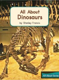 [Truyện] All About Dinosaurs (All About Series) by Stanley Francis