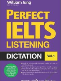 [Sách] Perfect IELTS Listening Dictation Vol.1 by William Jang – Sách giấy gáy xoắn