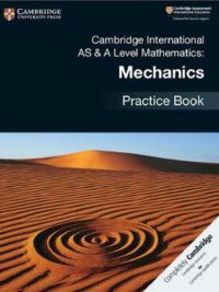 [Sách] Cambridge International AS and A Level Mathematics : Mechanics Practice Book – Sách giấy gáy xoắn