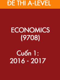 [Sách] Cambridge A LEVEL ECONOMICS (9708) – CUỐN 1 – Đề thi và Đáp án (2016 -2017) – Sách giấy gáy xoắn