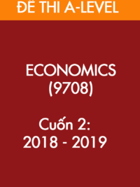 [Sách] Cambridge A LEVEL ECONOMICS (9708) – CUỐN 2 – Đề thi và Đáp án (2018 -2019) – Sách giấy gáy xoắn