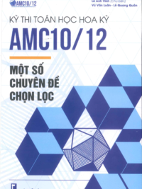 [Sách] Kỳ thi Toán học Hoa Kỳ AMC10/12 - Một số vấn đề chọn lọc - SÁCH GÁY XOẮN