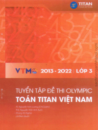 [Sách] Tuyển tập đề thi Olympic Toán Titan Việt Nam VTMO Lớp 3 (2013-2022) ( CÓ ĐÁP ÁN) - Sách giấy gáy xoắn