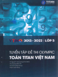 [Sách] Tuyển tập đề thi Olympic Toán Titan Việt Nam VTMO Lớp 5 (2013-2022) ( CÓ ĐÁP ÁN) - Sách giấy gáy xoắn