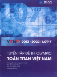 [Sách] Tuyển tập đề thi Olympic Toán Titan Việt Nam VTMO Lớp 7 (2013-2022) ( CÓ ĐÁP ÁN) - Sách giấy gáy xoắn