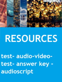 [TẢI VỀ] Impact AME level 1 : RESOURCES PACK (Audio - Video - Script - Answers key etc) - ĐẦY ĐỦ CÁC BÀI TEST [1]