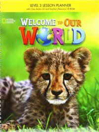 [Sách] Welcome to Our World 3 LESSON PLANNER (1st Edition 2014 AME English) – Sách giấy gáy xoắn