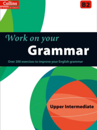 [Sách] Collins Work On Your Grammar - Upper Intermediate B2 – Sách giấy gáy xoắn