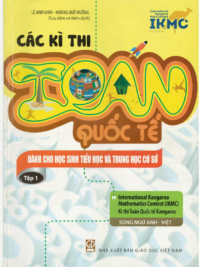 [Sách] Các kì thi Toán Quốc tế dành cho học sinh Tiểu học và Trung học cơ sở (song ngữ Anh Việt) - Tập 1 - Sách giấy gáy xoắn