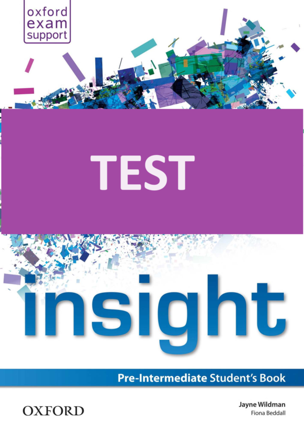 [TẢI VỀ] Oxford Insight Pre-Intermediate (1st Edition 2014) - TEST BANK [1]