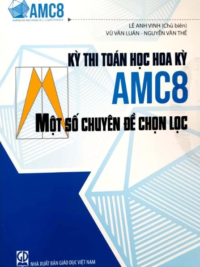 [Sách] Kỳ Thi Toán Học Hoa Kỳ ACM8 - Một Số Chuyên Đề Chọn Lọc - Sách giấy gáy xoắn