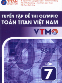 [Sách] Tuyển tập đề thi Olympic Toán Titan Việt Nam VTMO Lớp 7 (PHIÊN BẢN MỚI 2025) ( CÓ ĐÁP ÁN) - Sách giấy gáy xoắn