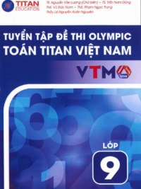 [Sách] Tuyển tập đề thi Olympic Toán Titan Việt Nam VTMO Lớp 9 (PHIÊN BẢN MỚI 2025) ( CÓ ĐÁP ÁN) - Sách giấy gáy xoắn